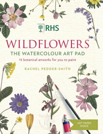 Rhs Wildflowers Watercolour Art Pad: 15 Botanical Artworks for You to Paint RHS WILDFLOWERS WATERCOLOUR AR [ Rachel Pedder-Smith ]