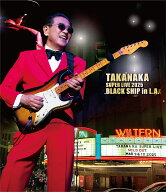 高中正義 TAKANAKA SUPER LIVE 2025 BLACK SHIP in L.A.(通常盤)【Blu-ray】 [ 高中正義 ]