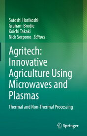 Agritech: Innovative Agriculture Using Microwaves and Plasmas: Thermal and Non-Thermal Processing AGRITECH INNOVATIVE AGRICULTUR [ Satoshi Horikoshi ]