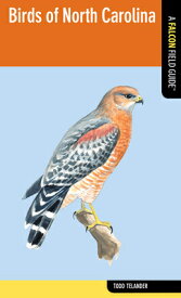Birds of North Carolina BIRDS OF NORTH CAROLINA （Falcon Field Guide） [ Todd Telander ]
