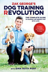 Zak George's Dog Training Revolution: The Complete Guide to Raising the Perfect Pet with Love ZAK GEORGES DOG TRAINING REVOL [ Zak George ]