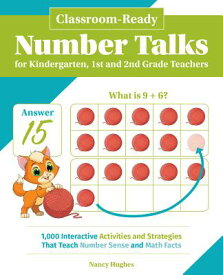 Classroom-Ready Number Talks for Kindergarten, First and Second Grade Teachers: 1000 Interactive Act CLASSROOM-READY NUMBER TALKS F （Books for Teachers） [ Nancy Hughes ]