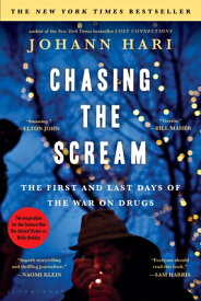 Chasing the Scream: The First and Last Days of the War on Drugs CHASING THE SCREAM [ Johann Hari ]