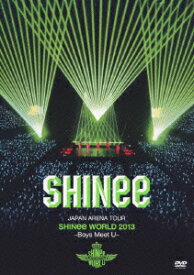 JAPAN ARENA TOUR SHINee WORLD 2013～Boys Meet U～ [ SHINee ]