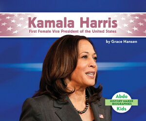 Kamala Harris: First Female Vice President of the United States KAMALA HARRIS 1ST FEMALE VICE （History Maker Biographies (Abdo Kids Jumbo)） [ Grace Hansen ]
