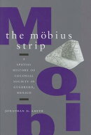 The Mabius Strip: A Spatial History of Colonial Society in Guerrero, Mexico