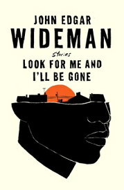 Look for Me and I'll Be Gone: Stories LOOK FOR ME & ILL BE GONE [ John Edgar Wideman ]