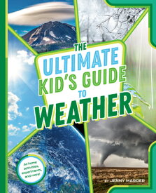 The Ultimate Kid's Guide to Weather: At-Home Activities, Experiments, and More! ULTIMATE KIDS GT WEATHER （The Ultimate Kid's Guide To...） [ Jenny Marder ]