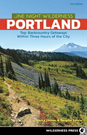 One Night Wilderness: Portland: Top Backcountry Getaways Within Three Hours of the City 1 NIGHT WILDERNESS PORTLAND RE （One Night Wilderness） [ Becky Ohlsen ]