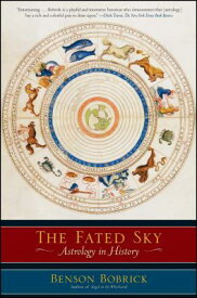 The Fated Sky: Astrology in History FATED SKY [ Benson Bobrick ]