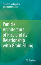 Panicle Architecture of Rice and Its Relationship with Grain Filling PANICLE ARCHITECTURE OF RICE & [ Pravat K. Mohapatra ]