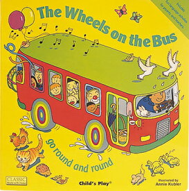 The Wheels on the Bus Go Round and Round WHEELS ON THE BUS GO ROUND & R （Classic Books with Holes Big Book） [ Annie Kubler ]