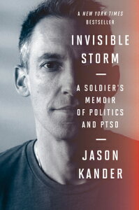 Invisible Storm: A Soldier's Memoir of Politics and Ptsd INVISIBLE STORM [ Jason Kander ]