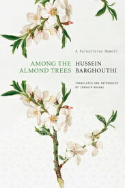Among the Almond Trees: A Palestinian Memoir AMONG THE ALMOND TREES （Arab List） [ Hussein Barghouthi ]