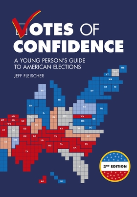 VotesofConfidence,2ndEdition:AYoungPerson'sGuidetoAmericanElectionsVOTESOFCONFIDENCE2ND/E[JeffFleischer]