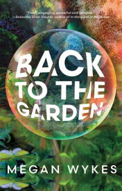 Back to the Garden BACK TO THE GARDEN [ Megan Wykes ]