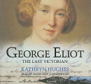 George Eliot: The Last Victorian