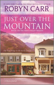 Just Over the Mountain JUST OVER THE MOUNTAIN R/E （Grace Valley Novel） [ Robyn Carr ]