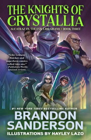 The Knights of Crystallia: Alcatraz vs. the Evil Librarians KNIGHTS OF CRYSTALLIA （Alcatraz Versus the Evil Librarians） [ Brandon Sanderson ]