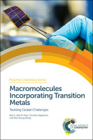 Macromolecules Incorporating Transition Metals: Tackling Global Challenges MACROMOLECULES INCORPORATING T （Polymer Chemistry） [ Alaa S. Abd-El-Aziz ]