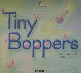 Tiny　Boppers （アプリコットpicture　bookシリーズ） [ 中本幹子 ]