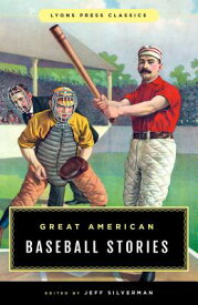 Great American Baseball Stories: Lyons Press Classics GRT AMER BASEBALL STORIES （Greatest） [ Jeff Silverman ]