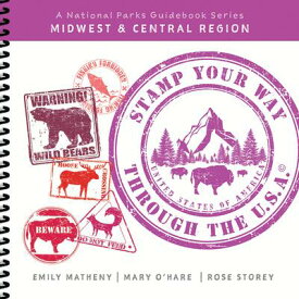 Stamp Your Way Through the U.S.A. - Midwest & Central Region STAMP YOUR WAY THROUGH THE USA （National Parks Guidebook） [ Emily Matheny ]