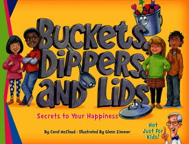 Buckets, Dippers, and Lids: Secrets to Your Happiness BUCKETS DIPPERS & LIDS [ Carol McCloud ]