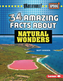 34 Amazing Facts about Natural Wonders 34 AMAZING FACTS ABT NATURAL W （Unbelievable! (Updog Books (Tm))） [ Matt Doeden ]