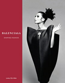 Balenciaga: Shaping Fashion BALENCIAGA [ Lesley Ellis Miller ]