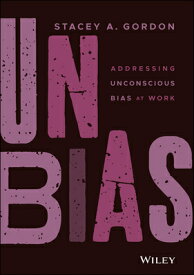 Unbias: Addressing Unconscious Bias at Work UNBIAS [ Stacey A. Gordon ]