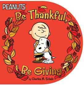 Be Thankful, Be Giving BE THANKFUL BE GIVING （Peanuts） [ Charles M. Schulz ]