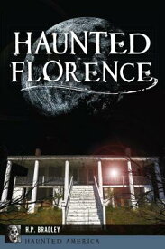 Haunted Florence HAUNTED FLORENCE （Haunted America） [ H. P. Bradley ]