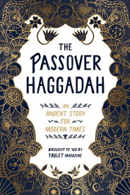 The Passover Haggadah: An Ancient Story for Modern Times PASSOVER HAGGADAH [ Alana Newhouse ]