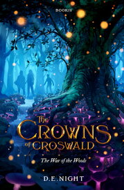 The War of the Woods Book IV WAR OF THE WOODS BK IV （The Crowns of Croswald） [ D. E. Night ]