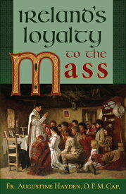 Ireland's Loyalty to the Mass IRELANDS LOYALTY TO THE MASS [ Augustine Hayden ]