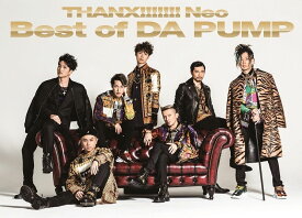 THANX!!!!!!! Neo Best of DA PUMP (初回限定盤 2CD＋DVD) [ DA PUMP ]