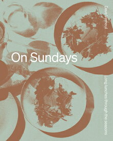 On Sundays: Long Lunches Through the Seasons ON SUNDAYS [ Dave Verheul ]