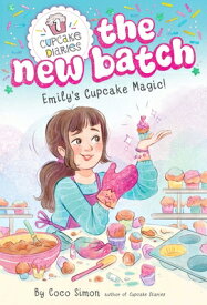 Emily's Cupcake Magic! EMILYS CUPCAKE MAGIC （Cupcake Diaries: The New Batch） [ Coco Simon ]