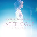 LIVE EPILOGUE 〜Last Tour Encore〜