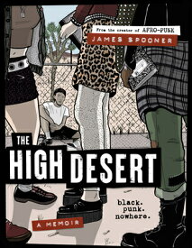 The High Desert: Black. Punk. Nowhere. HIGH DESERT [ James Spooner ]