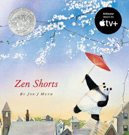 Zen Shorts (a Stillwater and Friends Book) ZEN SHORTS (A STILLWATER & FRI （Caldecott Medal - Honors Winning Title(s)） [ Jon J. Muth ]