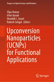 Upconversion Nanoparticles (Ucnps) for Functional Applications UPCONVERSION NANOPARTICLES (UC （Progress in Optical Science and Photonics） [ Vijay Kumar ]
