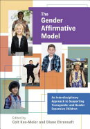 The Gender Affirmative Model: An Interdisciplinary Approach to Supporting Transgender and Gender Exp
