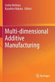 Multi-Dimensional Additive Manufacturing MULTI-DIMENSIONAL ADDITIVE MAN [ Soshu Kirihara ]