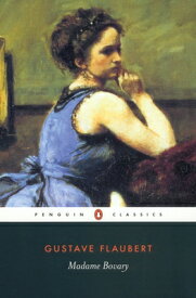 Madame Bovary: Provincial Lives MADAME BOVARY （Penguin Classics） [ Gustave Flaubert ]