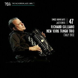Swiss Radio Days Jazz Series Vol.47 リシャール・ガリアーノ・ニューヨーク・タンゴ・トリオ/キュリー 2022 [ リシャール・ガリアーノ・ニューヨーク・タンゴ・トリオ ]