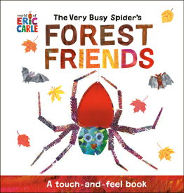The Very Busy Spider's Forest Friends: A Touch-And-Feel Book VERY BUSY SPIDERS FOREST FRIEN [ Eric Carle ]