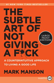 The Subtle Art of Not Giving a F*ck: A Counterintuitive Approach to Living a Good Life SUBTLE ART OF NOT GIVING A F-C [ Mark Manson ]