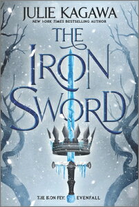 The Iron Sword IRON SWORD FIRST TIME TRADE/E iIron Fey: Evenfallj [ Julie Kagawa ]